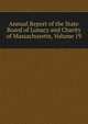 Annual Report of the State Board of Lunacy and Charity of Massachusetts, Volume 19, 