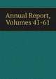Annual Report, Volumes 41-61, 