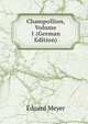 Champollion, Volume 1 (German Edition), Eduard Meyer 