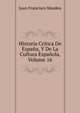 Historia Critica De Espana, Y De La Cultura Espanola, Volume 16, Juan Francisco Masdeu 