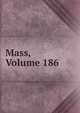 Mass, Volume 186, 