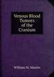 Venous Blood Tumors of the Cranium, William M. Mastin 