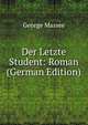 Der Letzte Student: Roman (German Edition), George Massee 