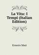 La Vita: I Tempi (Italian Edition), Ernesto Masi 