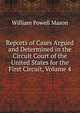 Reports of Cases Argued and Determined in the Circuit Court of the United States for the First Circuit, Volume 4, William Powell Mason 