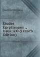 Etudes Egyptiennes ., Issue 500 (French Edition), Maspero, G. (Gaston), 1846-1916 