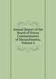 Annual Report of the Board of Prison Commissioners of Massachusetts, Volume 6, 