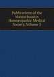 Publications of the Massachusetts Homoeopathic Medical Society, Volume 3, 