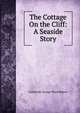 The Cottage On the Cliff: A Seaside Story, Catherine George Ward Mason 