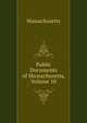 Public Documents of Massachusetts, Volume 10, Massachusetts 