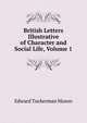 British Letters Illustrative of Character and Social Life, Volume 1, Edward Tuckerman Mason 