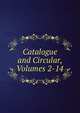 Catalogue and Circular, Volumes 2-14, 