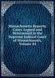 Massachusetts Reports: Cases Argued and Determined in the Supreme Judicial Court of Massachusetts, Volume 84, 