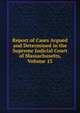 Report of Cases Argued and Determined in the Supreme Judicial Court of Massachusetts, Volume 13, 