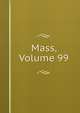 Mass, Volume 99, 