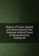 Report of Cases Argued and Determined in the Supreme Judicial Court of Massachusetts, Volume 60, 