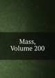Mass, Volume 200, 