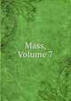 Mass, Volume 7, 