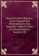Massachusetts Reports: Cases Argued and Determined in the Supreme Judicial Court of Massachusetts, Volume 147, 