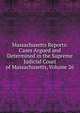 Massachusetts Reports: Cases Argued and Determined in the Supreme Judicial Court of Massachusetts, Volume 26, 
