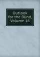 Outlook for the Blind, Volume 16, 