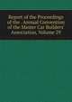 Report of the Proceedings of the . Annual Convention of the Master Car Builders' Association, Volume 29, 