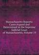 Massachusetts Reports: Cases Argued and Determined in the Supreme Judicial Court of Massachusetts, Volume 19, 