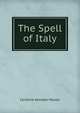The Spell of Italy, Caroline Atwater Mason 
