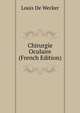 Chirurgie Oculaire (French Edition), Louis De Wecker 