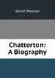Chatterton: A Biography, Masson David 