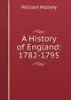 A History of England: 1782-1795, William Massey 
