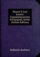 Illustri E Cari Estinti: Commemorazioni Ed Epigrafi, Scelte (Italian Edition), Raffaello Barbiera 