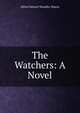 The Watchers: A Novel, A.E. Mason 