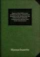 Digest of the Militia Laws of Massachusetts: And Extracts Relating to the Militia from the United States and State Constitutions and the Laws of the United States, Massachusetts 