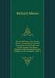The Gentleman's New Pocket Farrier: Comprising a General Description of the Noble and Useful Animal, the Horse; Together with the Quickest and . Fatigue, Or On a Journey . Also, a, Richard Mason 