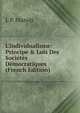 L'Individualisme: Principe & Lois Des Soci?t?s D?mocratiques (French Edition), L P. Massip 