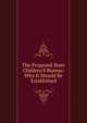 The Proposed State Children'S Bureau: Why It Should Be Established, 