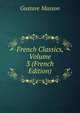 French Classics, Volume 3 (French Edition), Gustave Masson 