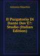 Il Purgatorio Di Dante Dov'??: Studio (Italian Edition), Antonio Maschio 