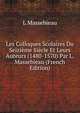 Les Colloques Scolaires Du Seizieme Siecle Et Leurs Auteurs (1480-1570) Par L. Massebieau (French Edition), L Massebieau 