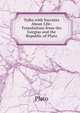 Talks with Socrates About Life: Translations from the Gorgias and the Republic of Plato, Plato 