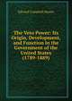 The Veto Power: Its Origin, Development, and Function in the Government of the United States (1789-1889), Edward Campbell Mason 
