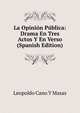 La Opinion Publica: Drama En Tres Actos Y En Verso (Spanish Edition), Leopoldo Cano Y Masas 