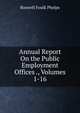 Annual Report On the Public Employment Offices ., Volumes 1-16, Roswell Foulk Phelps 