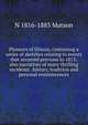 Pioneers of Illinois, containing a series of sketches relating to events that occurred previous to 1813; also narratives of many thrilling incidents . history, tradition and personal reminiscences, N 1816-1883 Matson 