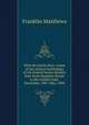 With the battle fleet; cruise of the sixteen battleships of the United States Atlantic fleet from Hampton Roads to the Golden Gate, December, 1907-May, 1908, Franklin Matthews 