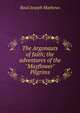 The Argonauts of faith; the adventures of the "Mayflower" Pilgrims, Mathews, Basil Joseph 