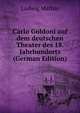 Carlo Goldoni auf dem deutschen Theater des 18. Jahrhunderts (German Edition), Ludwig Mathar 