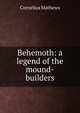 Behemoth: a legend of the mound-builders, Cornelius Mathews 