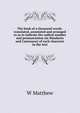 The book of a thousand words: translated, annotated and arranged so as to indicate the radical number and pronunciation (in Mandarin and Cantonese) of each character in the text, W Matthew 